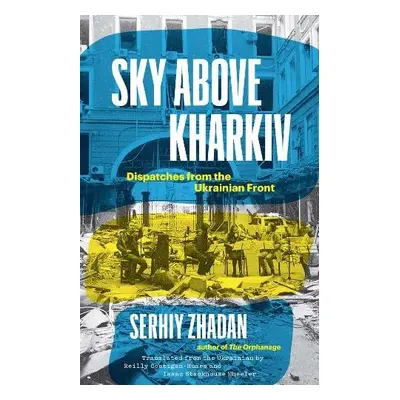 Sky Above Kharkiv - Zhadan, Serhiy