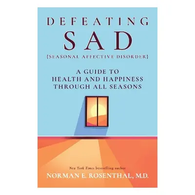 Defeating SAD - Rosenthal, Norman E.