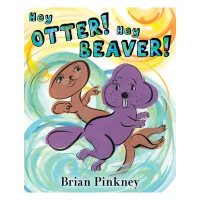 Hey Otter! Hey Beaver! - Pinkney, Brian