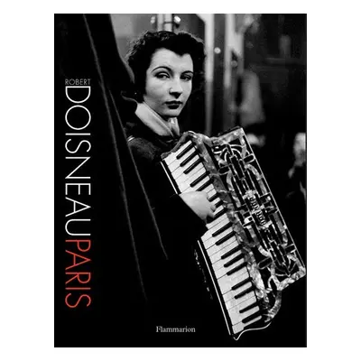 Robert Doisneau: Paris - Doisneau, Robert