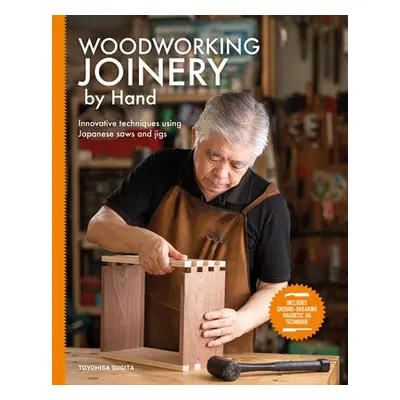 Woodworking Joinery by Hand - Sugita, Toyohisa