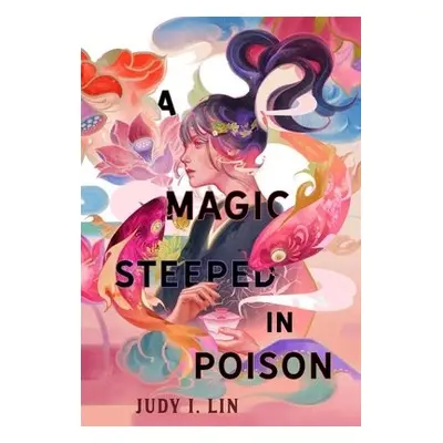 Magic Steeped in Poison - Lin, Judy I.