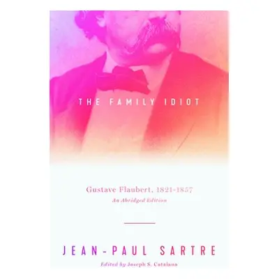 Family Idiot - Sartre, Jean-Paul