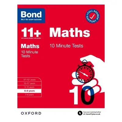 Bond 11+: Bond 11+ Maths 10 Minute Tests with Answer Support 8-9 years - Lindsay, Sarah a Bond 1