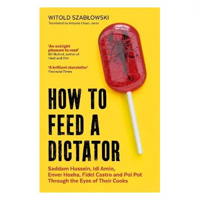 How to Feed a Dictator - Szablowski, Witold