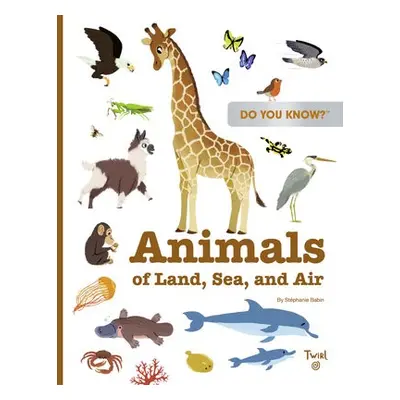 Do You Know?: Animals of Land, Sea, and Air - Babin, Stephanie