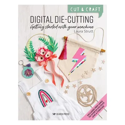 Cut a Craft: Digital Die-Cutting - Strutt, Laura