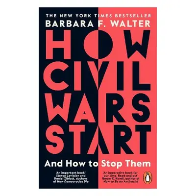 How Civil Wars Start - Walter, Barbara F.