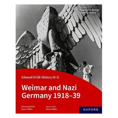 Edexcel GCSE History (9-1): Weimar and Nazi Germany 1918-39 Student Book - Wilkes, Aaron a McFah