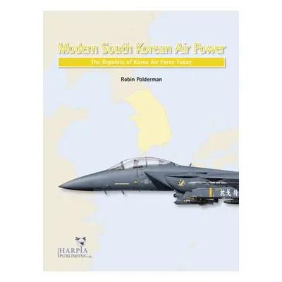 Modern South Korean Air Power - Polderman, Robin