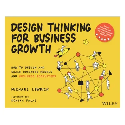 Design Thinking for Business Growth - Lewrick, Michael (Stanford University)