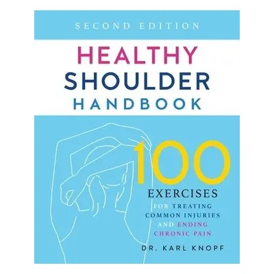 Healthy Shoulder Handbook: Second Edition - Knopf, Karl