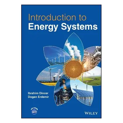 Introduction to Energy Systems - a Erdemir, Dogan (Ontario Tech University, ON, Canada)