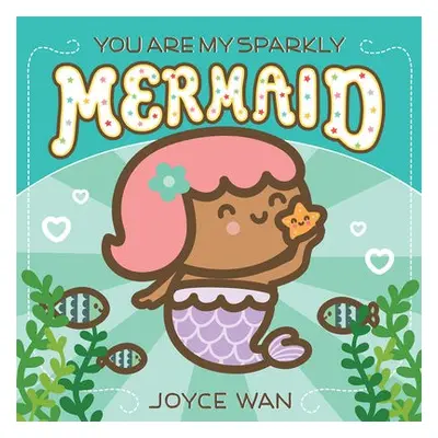 You Are My Sparkly Mermaid