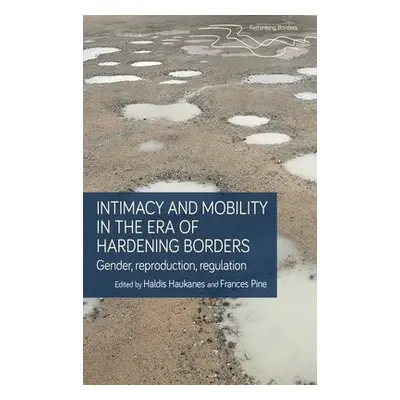 Intimacy and Mobility in an Era of Hardening Borders