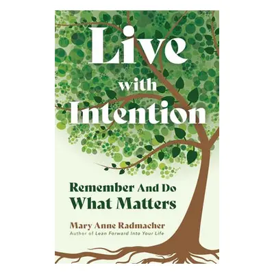 Live with Intention - Radmacher, Mary Anne