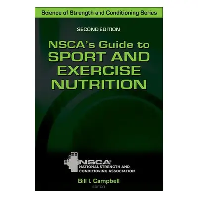 NSCA's Guide to Sport and Exercise Nutrition