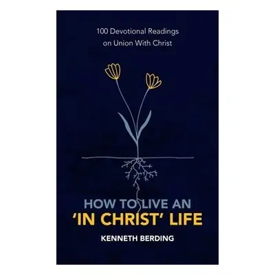 How to Live an ‘In Christ’ Life - Berding, Kenneth