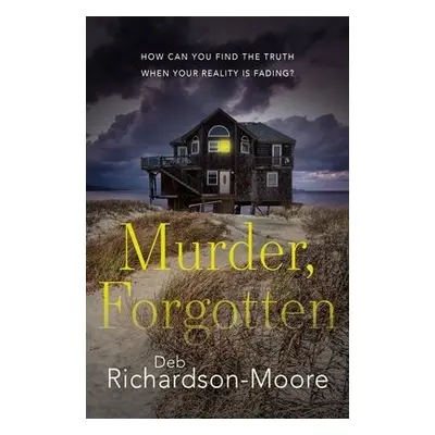 Murder, Forgotten - Richardson-Moore, Deb