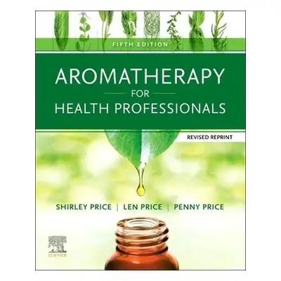 Aromatherapy for Health Professionals Revised Reprint