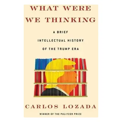 What Were We Thinking - Lozada, Carlos