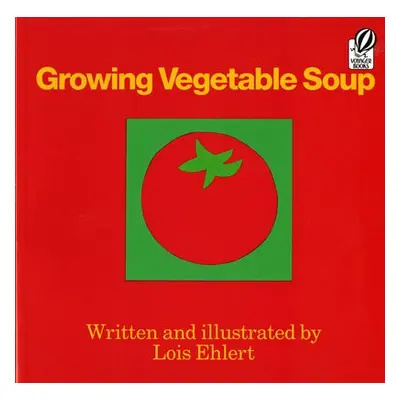 Growing Vegetable Soup - Ehlert, Lois