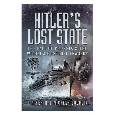 Hitler's Lost State - Heath, Tim a Cocolin, Michela