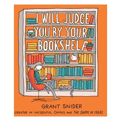 I Will Judge You by Your Bookshelf - Snider, Grant