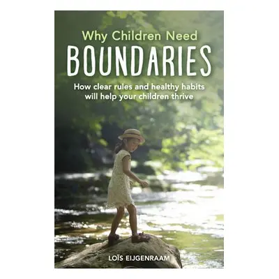 Why Children Need Boundaries - Eijgenraam, Lois