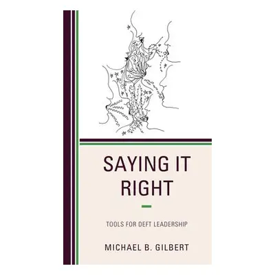 Saying It Right - Gilbert, Michael B.