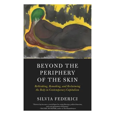 Beyond The Periphery Of The Skin - Federici, Silvia