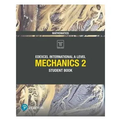 Pearson Edexcel International A Level Mathematics Mechanics 2 Student Book - Skrakowski, Joe a S