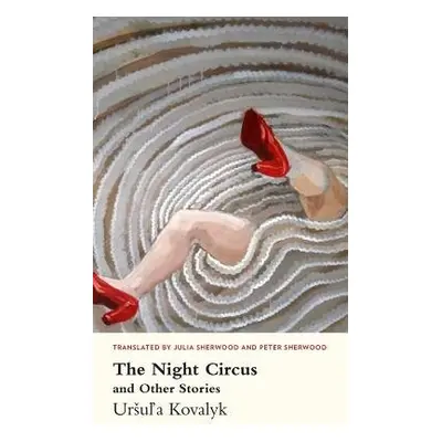 Night Circus and Other Stories - Kovalyk, Ursula