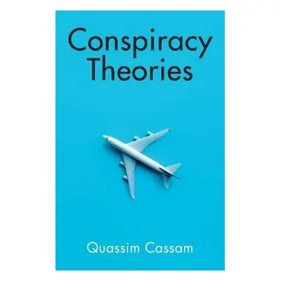 Conspiracy Theories - Cassam, Quassim