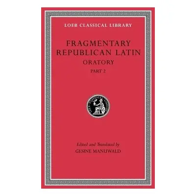 Fragmentary Republican Latin, Volume IV