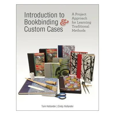 Introduction to Bookbinding a Custom Cases - Hollander, Tom a Hollander, Cindy