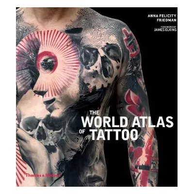 World Atlas of Tattoo - Friedman, Anna Felicity