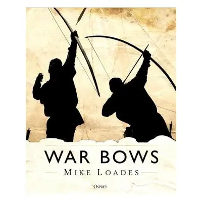 War Bows - Loades, Mike