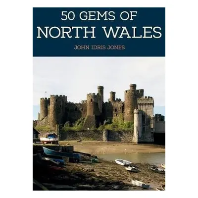 50 Gems of North Wales - Idris Jones, John