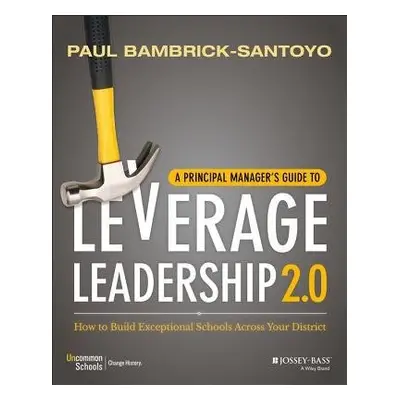 Principal Manager's Guide to Leverage Leadership 2.0 - Bambrick-Santoyo, Paul