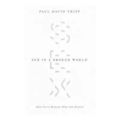 Sex in a Broken World - Tripp, Paul David