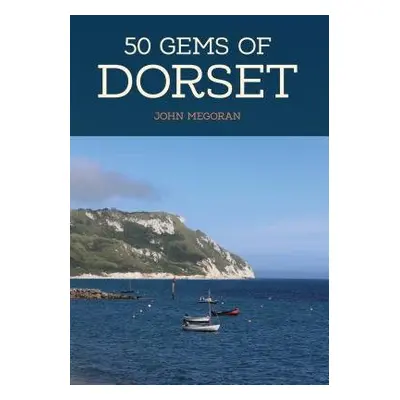 50 Gems of Dorset - Megoran, John