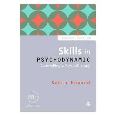 Skills in Psychodynamic Counselling a Psychotherapy - Howard, Susan