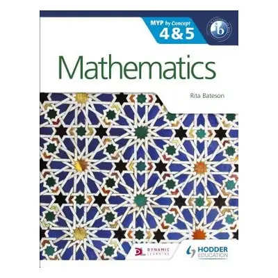 Mathematics for the IB MYP 4 a 5 - Bateson, Rita