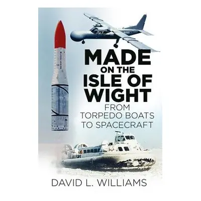 Made on the Isle of Wight - Williams, David L.