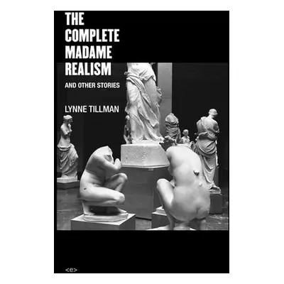 Complete Madame Realism and Other Stories - Tillman, Lynne (Suny Albany)