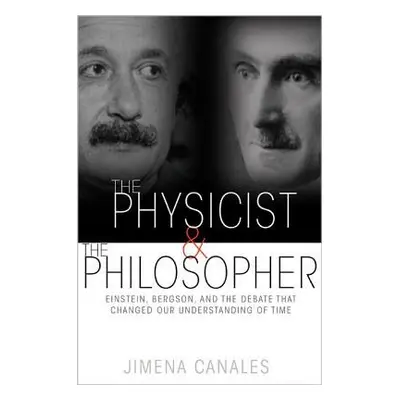 Physicist and the Philosopher - Canales, Jimena