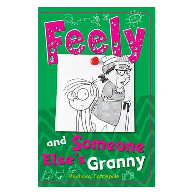 Feely and Someone Else's Granny - Catchpole Barbara