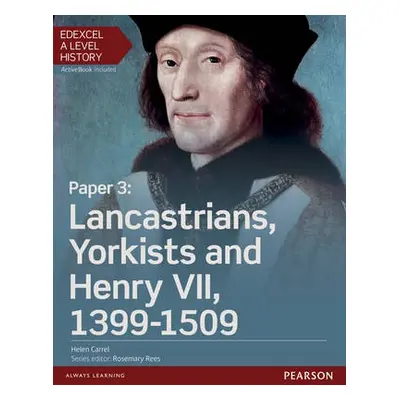 Edexcel A Level History, Paper 3: Lancastrians, Yorkists and Henry VII 1399-1509 Student Book + 