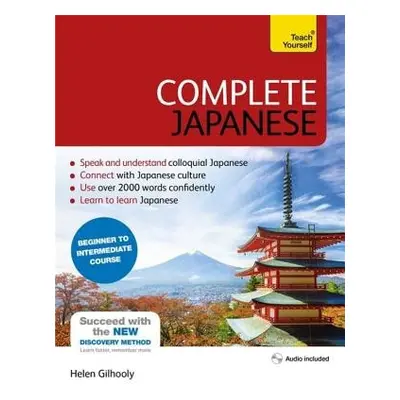 Complete Japanese Beginner to Intermediate Book and Audio Course - Gilhooly, Helen